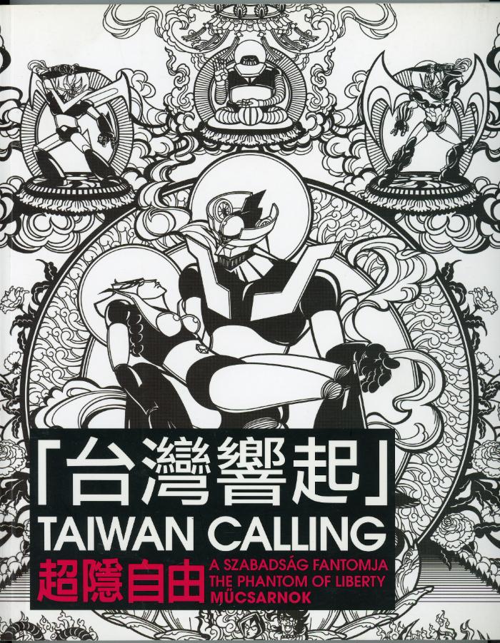 Taiwan Calling : The Phantom of Liberty / Chang Jen-Chi (eds.) (Taipei : National Taiwan Museum of Fine Arts : 2010)